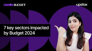 How budget 2024 affects these 7 major sectors and stocks Union Budget 2024  Agri  FMCG  Tourism [upl. by Htiekram572]