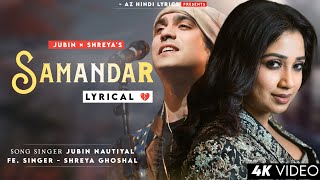 Samandar LYRICS  Jubin Nautiyal Shreya Ghoshal  Kis Kisko Pyaar Karoon  Tanishk Bagchi [upl. by Aneelas]