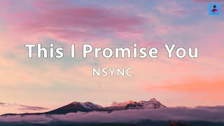 This I Promise You  NSYNC Lyrics Video [upl. by Martell]