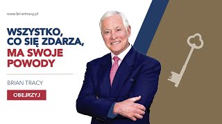 BRIAN TRACY  WSZYSTKO CO SIĘ ZDARZA MA SWOJE POWODY [upl. by Francene]