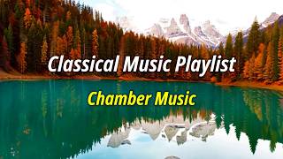 Chamber Music Playlist 10 Pieces of Music Classical Music Playlist AIMH No 631640 Relaxing [upl. by Keung42]