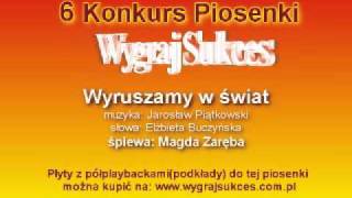 quotWyruszamy w światquot  6 Konkurs Piosenki quotWygraj Sukcesquot [upl. by Lilybel]