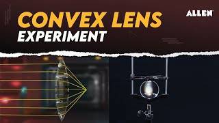 ➡️ Convex Lens Experiment  Complete Video to Understand Practical  ALLEN Career Institute [upl. by Annohsal856]