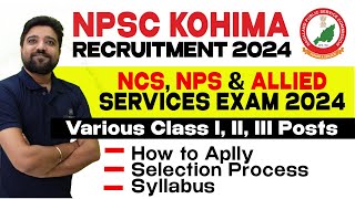 NPSC Recruitment 2024  NCS NPS amp Allied Services Exam  Nagaland Public Service Commission Exam [upl. by Aylatan]