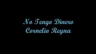 No Tengo Dinero  Cornelio Reyna Letra [upl. by Fillbert]