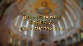 The Art of Belief Episode VI The Iconographer [upl. by Salman402]