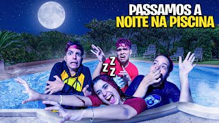 PASSAMOS A NOITE NA PISCINA congelamos [upl. by Kisung]