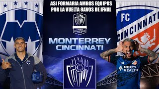 Asi formaria Monterrey vs Cincinnati por la Vuelta de los Octavos de Final Concacaf 2024 [upl. by Akapol]