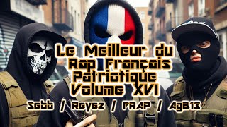 Le meilleur du Rap Français Patriote VolXVI Sebb Frap AgB13 Japhet Alveare Mentis Desertio [upl. by Pelson]