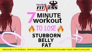 7 MINUTE BELLY FAT WORKOUT  BURN OFF STUBBORN BELLY FAT WITH THIS HOME FITNESS 7 MINUTE CHALLENGE [upl. by Elliott869]