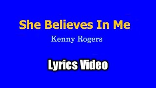 She Believes In Me Lyrics Video  Kenny Rogers [upl. by Enifesoj265]