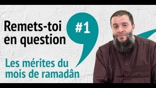 1 Remetstoi en question  Les mérites du mois de ramadân [upl. by Notlil]