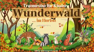 Traumreise für Kinder zum Einschlafen  Wunderwald  Waldgeschichte für Kinder  Fantasiereise Wald [upl. by Godred]