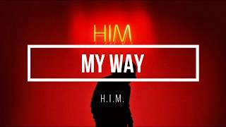 HIM My way lyrics [upl. by Oiratno759]