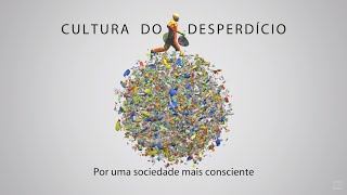 Cultura do Desperdício – Por uma sociedade mais consciente [upl. by Kaiser347]