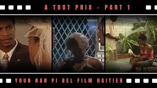 A tout Prix  Film Haitien  Part 1 [upl. by Lebasiairam]