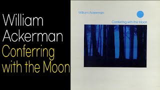 William Ackerman  Conferring With The Moon 1986  Conferring with the Moon 432hz 뉴에이지 기타 연주곡 [upl. by Ylluz]