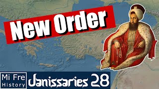 The NEW ORDER  NizamI Cedid  1791  1807  Janissaries 28 [upl. by Dunlavy]