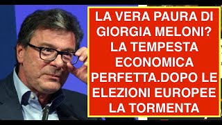 LA VERA PAURA DI GIORGIA MELONI LA TEMPESTA ECONOMICA PERFETTADOPO LE ELEZIONI EUROPEE LA TORMENTA [upl. by Bannister]