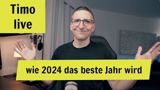 Timo Live Wie 2024 das beste Jahr wird [upl. by Amby442]