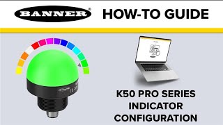 Banner K50 Pro Series Indicator Configuration [upl. by Bullard]