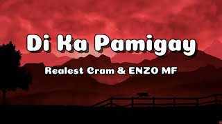 Di Ka Pamigay  Realest Cram And ENZO MF Lyrics [upl. by Ahcsatan568]