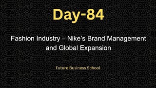 Day84 Fashion Industry – Nike’s Brand Management and Global Expansion  Case Study  Daily MBA [upl. by Profant]