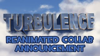 Turbulence Reanimated Collab  Announcement [upl. by Ano711]