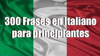 Cursos de Italiano Aprende 300 Frases comunes en Italiano en 30 minutos [upl. by Jerrome]