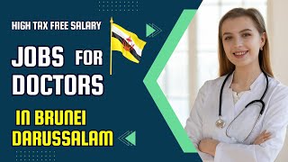 Doctors Jobs in Brunei Darussalam l High taxfree salary in Dollars l How to apply [upl. by Ramu]