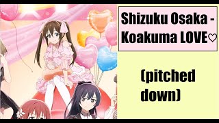 Shizuku Osaka  Koakuma LOVE♡ pitched down [upl. by Babb785]