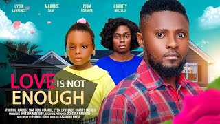 LOVE IS NOT ENOUGH  MAURICE SAM DERA OSADEBE LYDIA LAWRENCE NZE latest 2024 nigerian movie [upl. by Atibat]