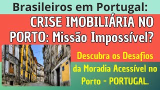 Desvendando a CRISE do mercado imobiliário em Portugal encontrar moradias acessíveis no Porto [upl. by Harrat]