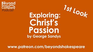 Christs Passion by George Sandys  First Look Beyond Shakespeare Exploring Session [upl. by Neibaf]