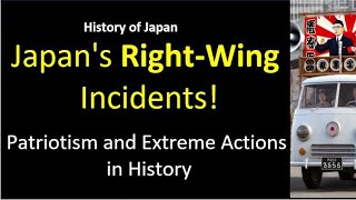 Japanese History Japans Right Wing Incidents Patriotism and Extreme Actions in History [upl. by Naesed]