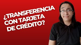 ¿Transferencia con Tarjeta de Crédito HAZ ESTO antes [upl. by Oremoh556]