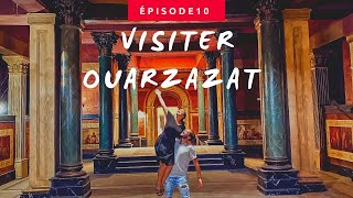 TOUR DU MAROC 🇲🇦 Ep 10  OUARZAZATE  كل ما يجب عليك زيارته في مدينة ورزازات و النواحي [upl. by Qerat538]