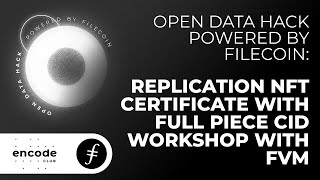 Open Data Hack Powered by Filecoin Replication NFT certificate with full piece CID Workshop w FVM [upl. by Shaylynn]