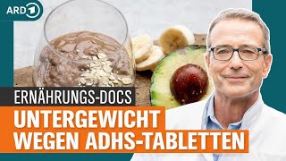 ADHS Was hilft bei Mangelernährung und Untergewicht  Die ErnährungsDocs  NDR [upl. by Nidnerb254]