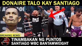 Breaking News Nonito Donaire Talo Kay Alexandro Santiago Via Unanimous May Bago Ng WBC Bantam Champ [upl. by Coke335]