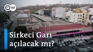 Sirkeci Garı ne zaman açılacak  DW Türkçe [upl. by Enerol592]