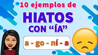 📗🤓10 EJEMPLOS DE Hiatos CON quotÍAquot 🛑I HIATOS VOCAL Cerrada I  Abierta A I EJEMPLOS [upl. by Kline152]