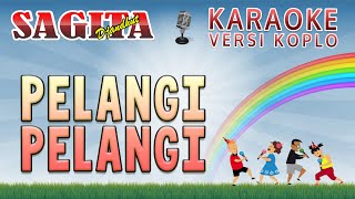 Pelangi Pelangi Karaoke versi Koplo Jaranan 🎤  Lirik Berjalan Video HD🎵 [upl. by Ahsilek]