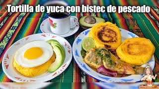 TORTILLAS DE YUCA 🇪🇨CON BISTEC DE PESCADO‼️ o QUESO desayuno de campeones💪 [upl. by Steere539]