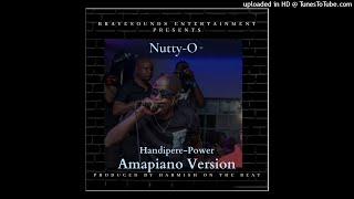 Nutty O  Handipere PowerAmapiano Version [upl. by Plume689]