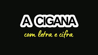 A CIGANA  com letra e cifra [upl. by Mcnutt]