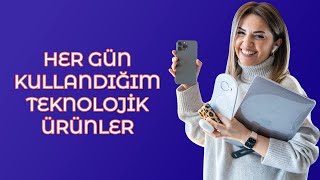 Her Gün Kullandığım Teknolojik Ürünler  İrem Güzey [upl. by Atinnor]