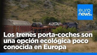 Los trenes portacoches son una opción ecológica poco conocida en Europa [upl. by Lerrehs233]