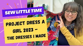 Sew Little Time  Project Dress a Girl 2023  The Dresses I Made [upl. by Atlante745]