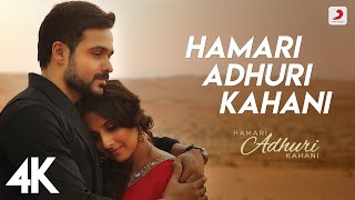 Hamari Adhuri Kahani Title Track  Emraan Hashmi Vidya Balan  Arijit Singh Jeet Gannguli  4K [upl. by Wylie]